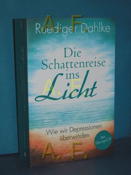portada Die Schattenreise ins Licht: Wie wir Depressionen Überwinden , mit Übungs-Cd. Ruediger Dahlke / Goldmann , 22074 (en Alemán)