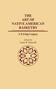 portada The art of Native American Basketry: A Living Legacy (Contribution to the Study of Anthropology) 