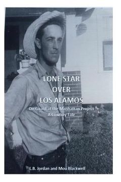 portada Lone Star Over Los Alamos: On Guard at the Manhattan Project: A Cowboy Tale (en Inglés)
