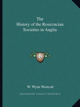 portada the history of the rosicrucian societies in anglia (en Inglés)
