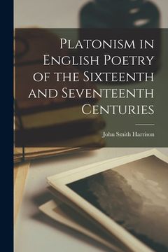 portada Platonism in English Poetry of the Sixteenth and Seventeenth Centuries