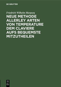 portada Neue Methode Allerley Arten Von Temperature Dem Claviere Aufs Bequemste Mitzutheilen (en Alemán)