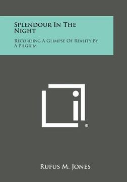 portada Splendour in the Night: Recording a Glimpse of Reality by a Pilgrim