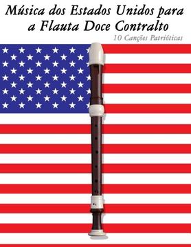 portada Música dos Estados Unidos para a Flauta Doce Contralto: 10 Canções Patrióticas