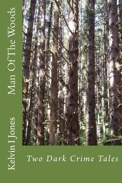 portada Man Of The Woods: A Dark Crime Tale (en Inglés)