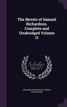 portada The Novels of Samuel Richardson. Complete and Unabridged Volume 11 (en Inglés)