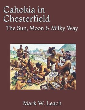 portada Cahokia in Chesterfield: The Sun, Moon & Milky Way (en Inglés)