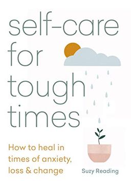 portada Self-Care for Tough Times: How to Heal in Times of Anxiety, Loss & Change (in English)