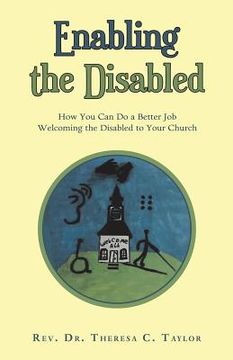 portada Enabling the Disabled: How You Can Do a Better Job Welcoming the Disabled to Your Church (in English)