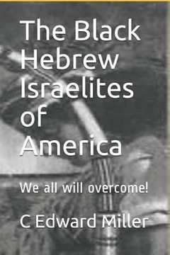 portada The Black Hebrew Israelites of America: We All Will Overcome! (in English)