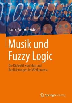 portada Musik und Fuzzy Logic: Die Dialektik von Idee und Realisierungen im Werkprozess (en Alemán)