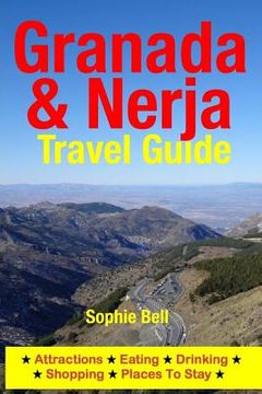 portada Granada & Nerja Travel Guide: Attractions, Eating, Drinking, Shopping & Places To Stay (en Inglés)