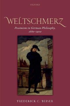 portada Weltschmerz: Pessimism in German Philosophy, 1860-1900 (in English)