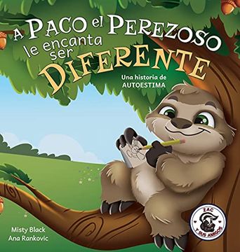 portada A Paco el Perezoso le Encanta ser Diferente: Una Historia de Autoestima: Sloan the Sloth Loves Being Different (5) (in Spanish)