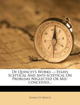 portada de quincey's works ...: essays sceptical and anti-sceptical on problems neglected or mis-conceived...