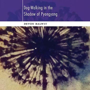portada Dog-Walking in the Shadow of Pyongyang (en Inglés)