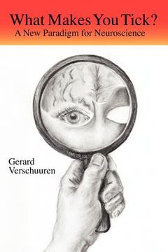 portada what makes you tick?: a new paradigm for neuroscience (in English)