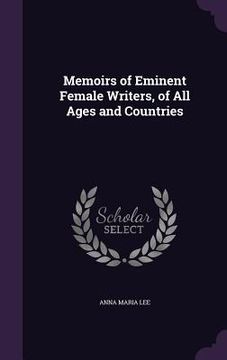 portada Memoirs of Eminent Female Writers, of All Ages and Countries (en Inglés)