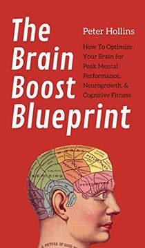 portada The Brain Boost Blueprint: How to Optimize Your Brain for Peak Mental Performance, Neurogrowth, and Cognitive Fitness (en Inglés)