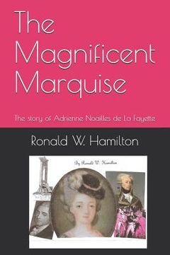 portada The Magnificent Marquise: The Story of Adrienne Noailles de la Fayette (en Inglés)