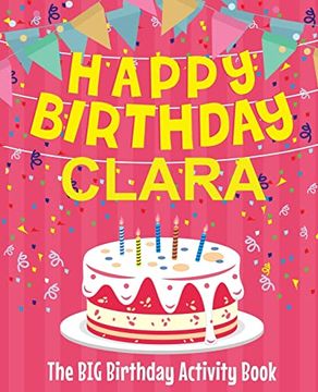 portada Happy Birthday Clara - the big Birthday Activity Book: (Personalized Children's Activity Book) 