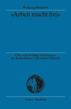 portada "Arbeit macht frei": Herkunft und Hintergrund der K.Z.-Devise (Otto von Freising-Vorlesungen der Katholischen Universität Eichstätt-Ingolstadt) (German Edition)