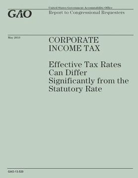portada Corperative Income Tax: Effective Tax Rates Can Differ Significantly from the Statory Rate (en Inglés)