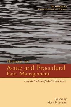 portada Hypnosis for Acute and Procedural Pain Management: Favorite Methods of Master Clinicians: 3 (Voices of Experience) 