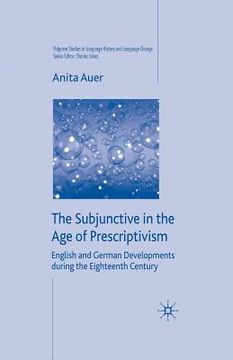 portada The Subjunctive in the Age of Prescriptivism: English and German Developments During the Eighteenth Century (in English)
