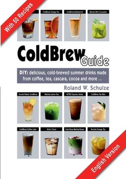 portada Coldbrew Guide: DIY: refreshing, mixed drinks - made from cold coffee, cascara, green tea and fine cacao (in English)