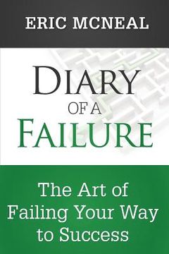 portada Diary of a Failure: The Art of Failing Your Way to Success (en Inglés)