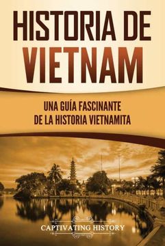 portada Historia de Vietnam: Una Guía Fascinante de la Historia Vietnamita