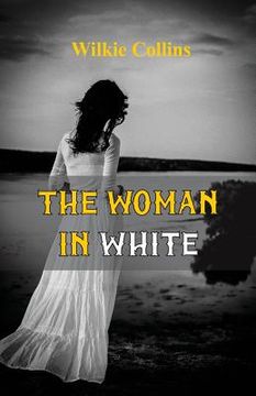 portada The Woman in White (World Classics, Unabridged) (en Inglés)
