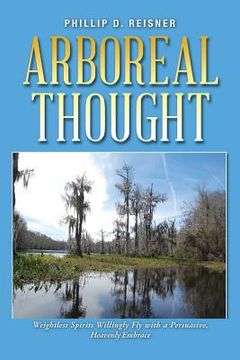 portada Arboreal Thought: Weightless Spirits Willingly Fly with a Persuasive, Heavenly Embrace (en Inglés)