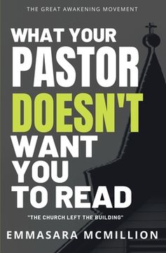 portada What Your Pastor Doesn't Want You To Read: The Church Left The Building (en Inglés)