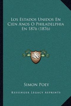 portada Los Estados Unidos en Cien Anos o Philadelphia en 1876 (1876)