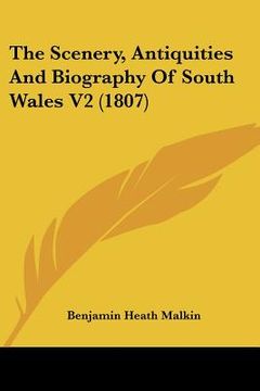 portada the scenery, antiquities and biography of south wales v2 (1807) (en Inglés)