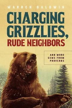 portada Charging Grizzlies, Rude Neighbors: & More Gems from Proverbs (en Inglés)