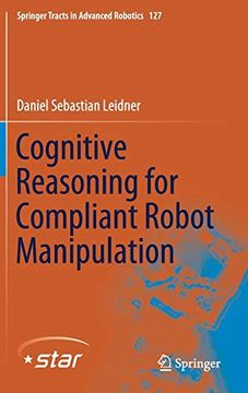 portada Cognitive Reasoning for Compliant Robot Manipulation (Springer Tracts in Advanced Robotics) (in English)