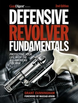 portada Defensive Revolver Fundamentals, 2nd Edition: Protecting Your Life With the All-American Firearms (en Inglés)