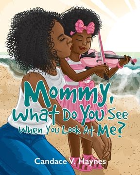 portada Mommy, What Do You See When You Look At Me? (en Inglés)