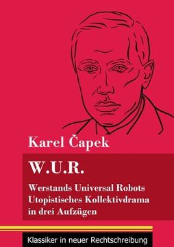 portada W.U.R. Werstands Universal Robots: Utopistisches Kollektivdrama in drei Aufzügen (Band 75, Klassiker in neuer Rechtschreibung)
