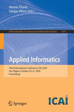 portada Applied Informatics: Third International Conference, Icai 2020, Ota, Nigeria, October 29-31, 2020, Proceedings (en Inglés)