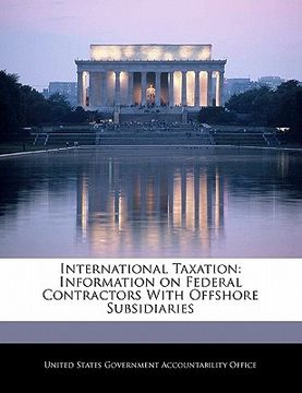portada international taxation: information on federal contractors with offshore subsidiaries (in English)