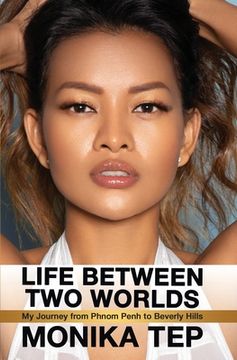 portada Life Between two Worlds: My Journey From Phnom Penh to Beverly Hills (en Inglés)