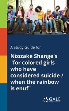 portada A Study Guide for Ntozake Shange's "for Colored Girls Who Have Considered Suicide / When the Rainbow is Enuf" (en Inglés)