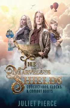 portada The Marvelous Shields: Concoctions, Clocks & Combat Boots (en Inglés)