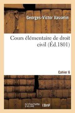 portada Cours Élémentaire de Droit Civil. Cahier 6 (en Francés)