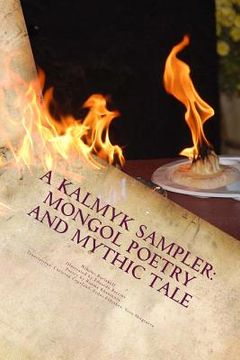 portada A Kalmyk Sampler: Mongol Poetry and Mythic Tale: Poems in English, Russian, and Kalmyk (in English)
