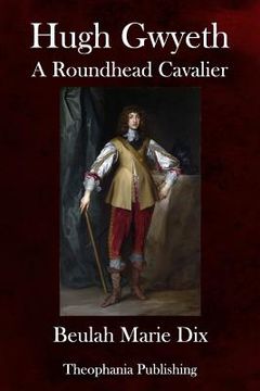 portada Hugh Gwyeth: A Roundhead Cavalier (en Inglés)